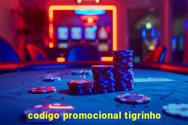 codigo promocional tigrinho